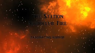 The Station Nightclub Fire  A Short Documentary  Fascinating Horror [upl. by Edelman738]