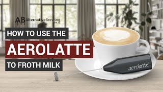 How To Use the AeroLatte To Froth Milk [upl. by Hackett206]