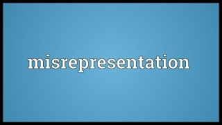 Misrepresentation Meaning [upl. by Assirehc716]